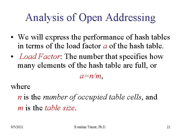 Analysis of Open Addressing • We will express the performance of hash tables in