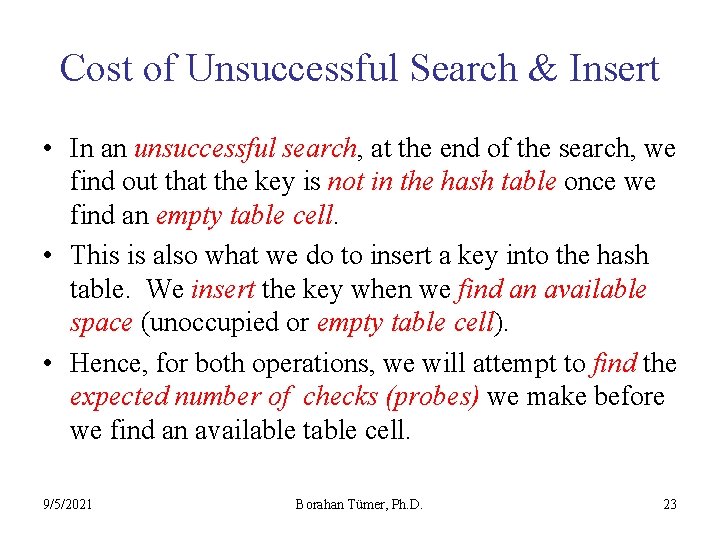 Cost of Unsuccessful Search & Insert • In an unsuccessful search, at the end