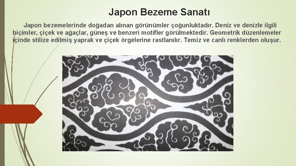 Japon Bezeme Sanatı Japon bezemelerinde doğadan alınan görünümler çoğunluktadır. Deniz ve denizle ilgili biçimler,