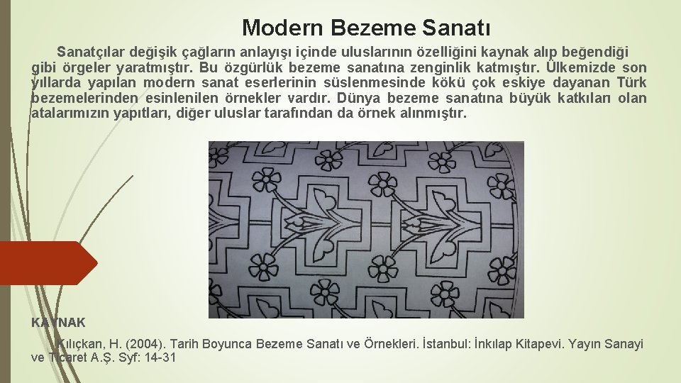 Modern Bezeme Sanatı Sanatçılar değişik çağların anlayışı içinde uluslarının özelliğini kaynak alıp beğendiği gibi