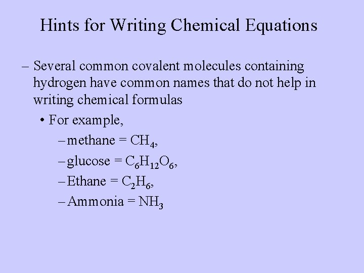 Hints for Writing Chemical Equations – Several common covalent molecules containing hydrogen have common
