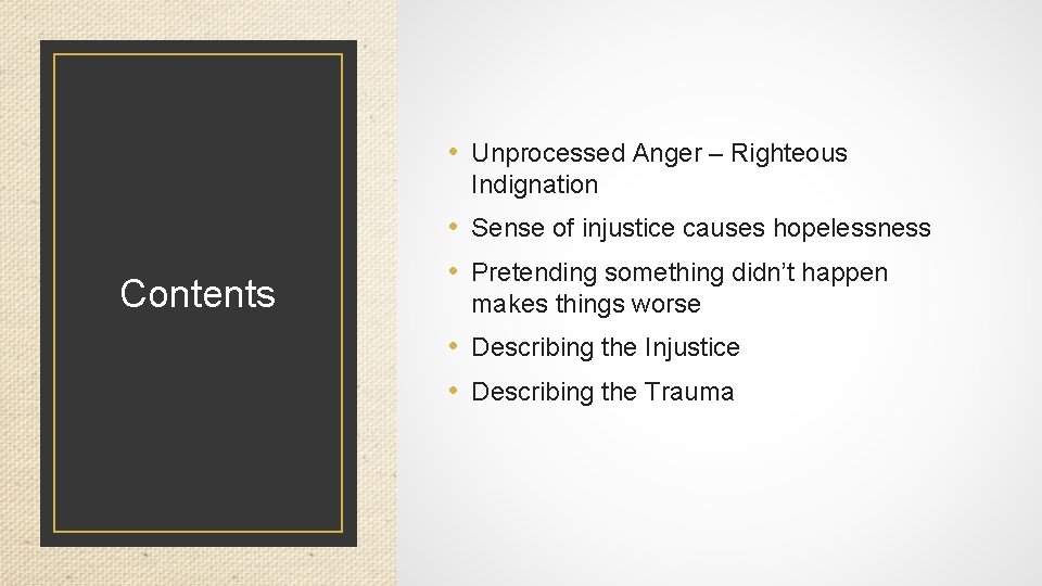  • Unprocessed Anger – Righteous Indignation Contents • Sense of injustice causes hopelessness