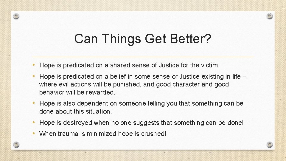 Can Things Get Better? • Hope is predicated on a shared sense of Justice