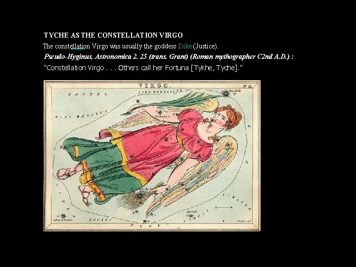 TYCHE AS THE CONSTELLATION VIRGO The constellation Virgo was usually the goddess Dike (Justice).