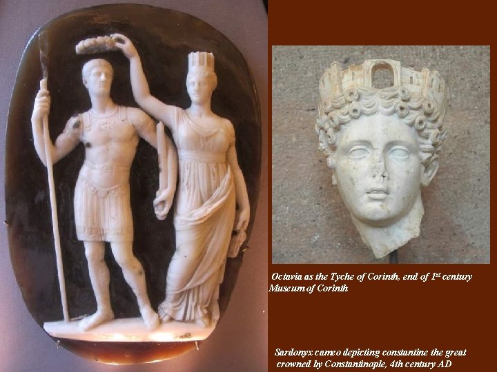 Octavia as the Tyche of Corinth, end of 1 st century Museum of Corinth
