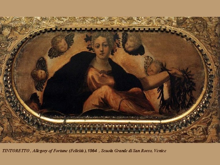 TINTORETTO , Allegory of Fortune (Felicità ), 1564 , Scuola Grande di San Rocco,
