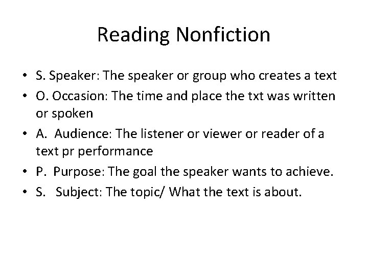 Reading Nonfiction • S. Speaker: The speaker or group who creates a text •