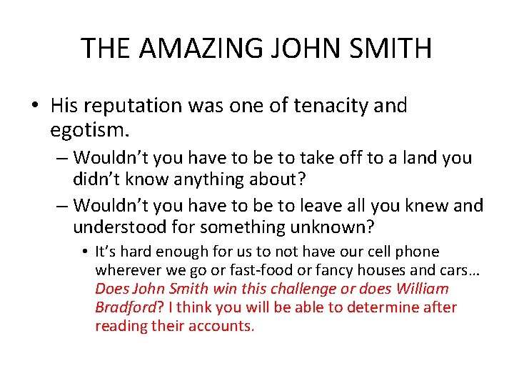 THE AMAZING JOHN SMITH • His reputation was one of tenacity and egotism. –