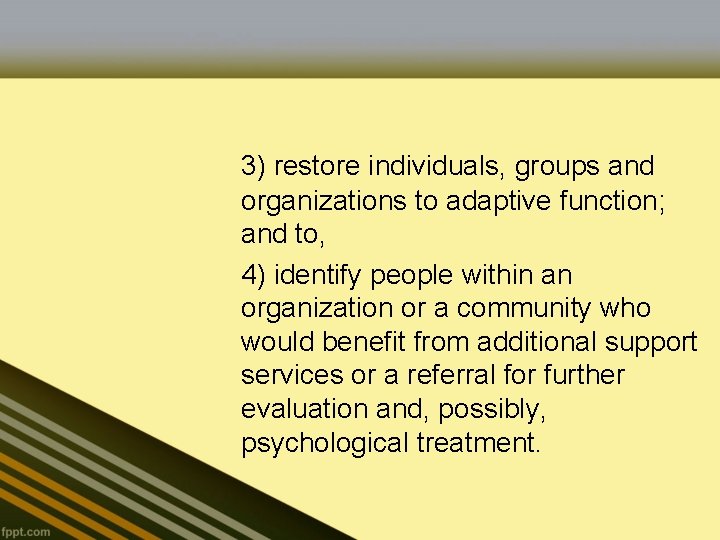 3) restore individuals, groups and organizations to adaptive function; and to, 4) identify people