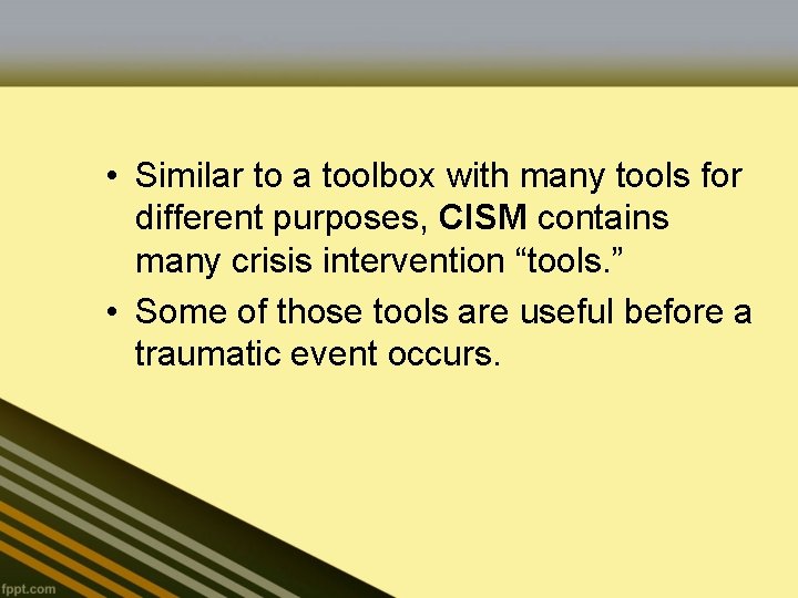  • Similar to a toolbox with many tools for different purposes, CISM contains