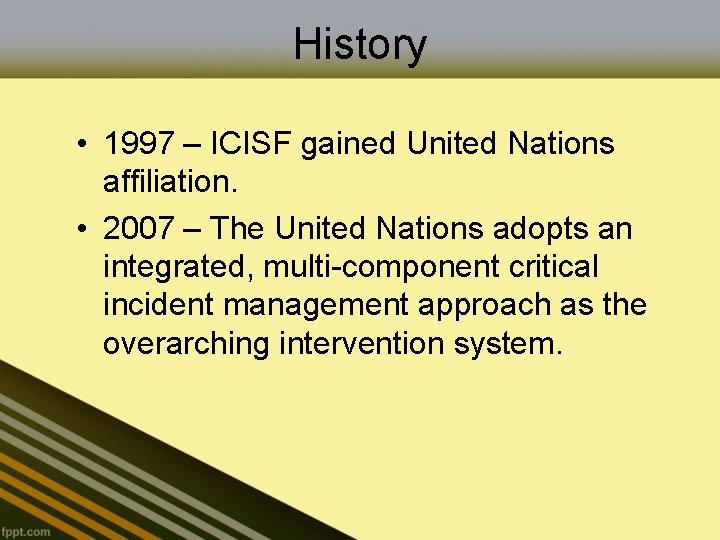 History • 1997 – ICISF gained United Nations affiliation. • 2007 – The United