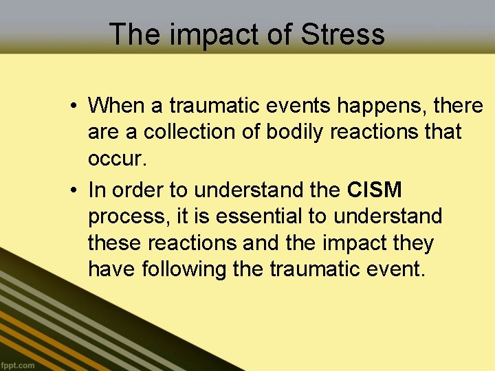 The impact of Stress • When a traumatic events happens, there a collection of