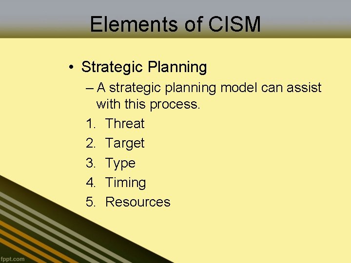 Elements of CISM • Strategic Planning – A strategic planning model can assist with