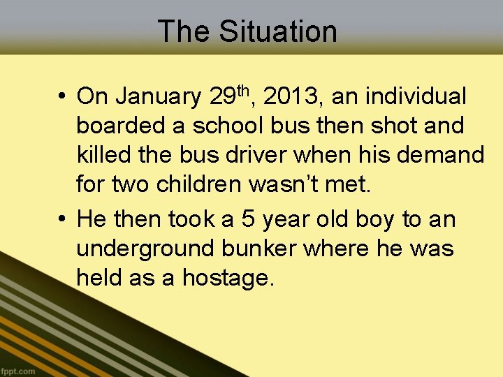 The Situation • On January 29 th, 2013, an individual boarded a school bus