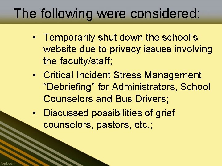 The following were considered: • Temporarily shut down the school’s website due to privacy