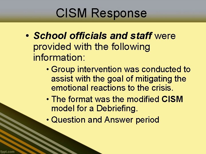 CISM Response • School officials and staff were provided with the following information: •