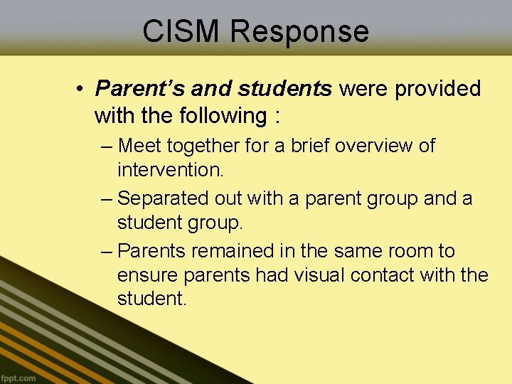 CISM Response • Parent’s and students were provided with the following : – Meet