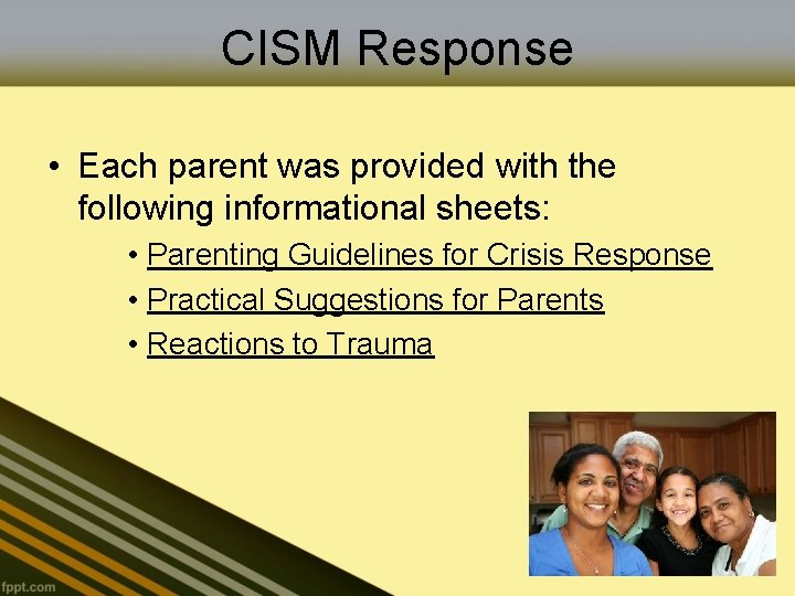 CISM Response • Each parent was provided with the following informational sheets: • Parenting