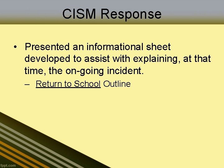 CISM Response • Presented an informational sheet developed to assist with explaining, at that
