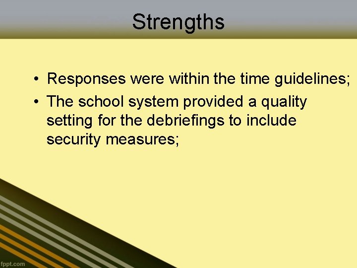Strengths • Responses were within the time guidelines; • The school system provided a
