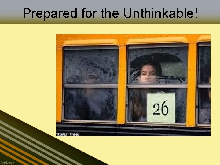 Prepared for the Unthinkable! 