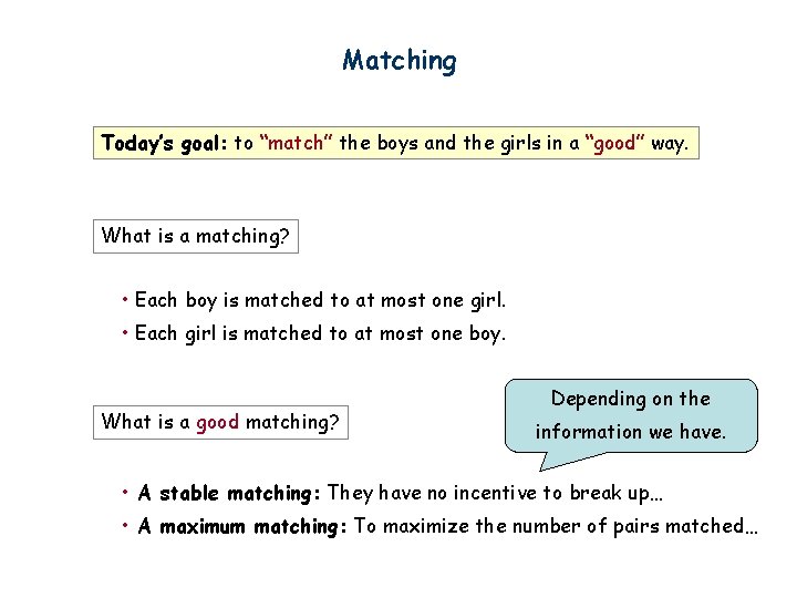Matching Today’s goal: to “match” the boys and the girls in a “good” way.
