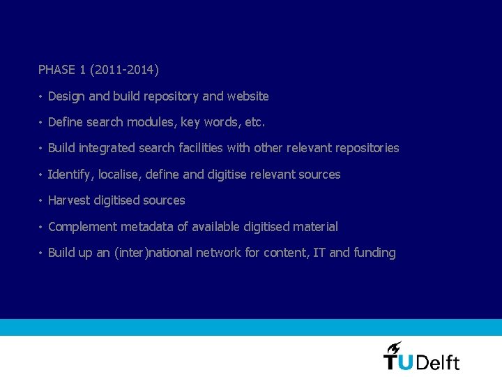 PHASE 1 (2011 -2014) • Design and build repository and website • Define search