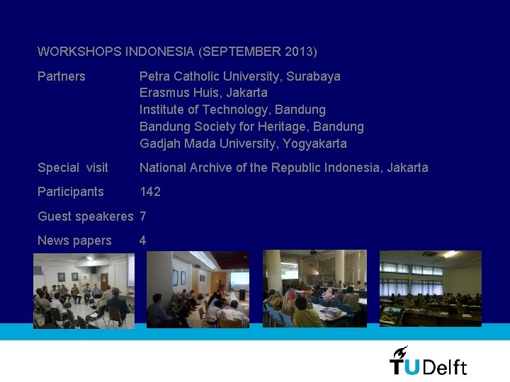 WORKSHOPS INDONESIA (SEPTEMBER 2013) Partners Petra Catholic University, Surabaya Erasmus Huis, Jakarta Institute of