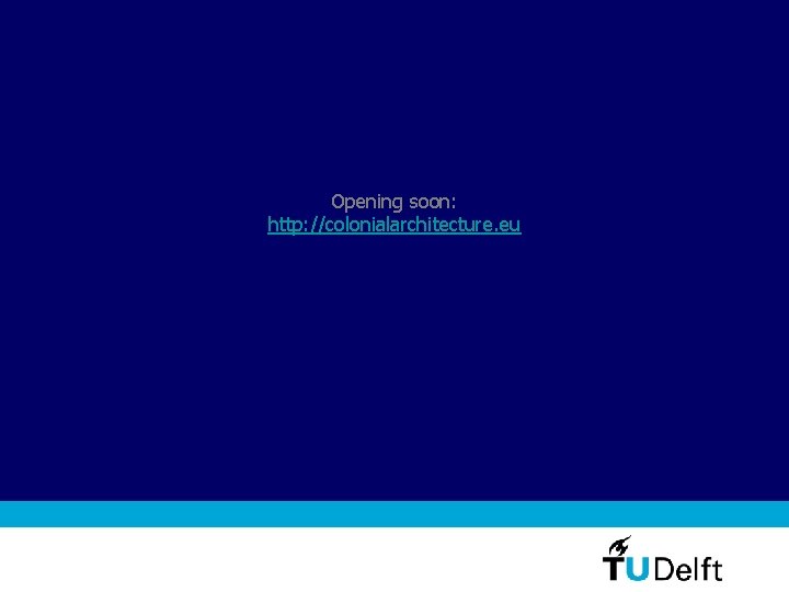 Opening soon: http: //colonialarchitecture. eu 