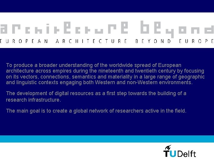 To produce a broader understanding of the worldwide spread of European architecture across empires