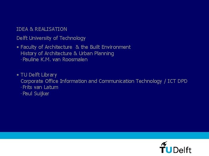 IDEA & REALISATION Delft University of Technology • Faculty of Architecture & the Built