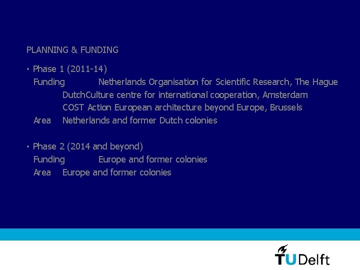 PLANNING & FUNDING • Phase 1 (2011 -14) Funding Netherlands Organisation for Scientific Research,