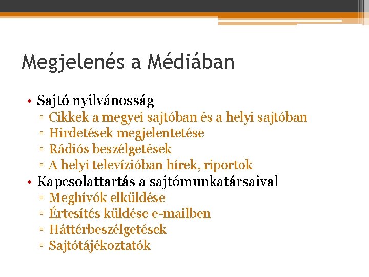 Megjelenés a Médiában • Sajtó nyilvánosság ▫ ▫ Cikkek a megyei sajtóban és a