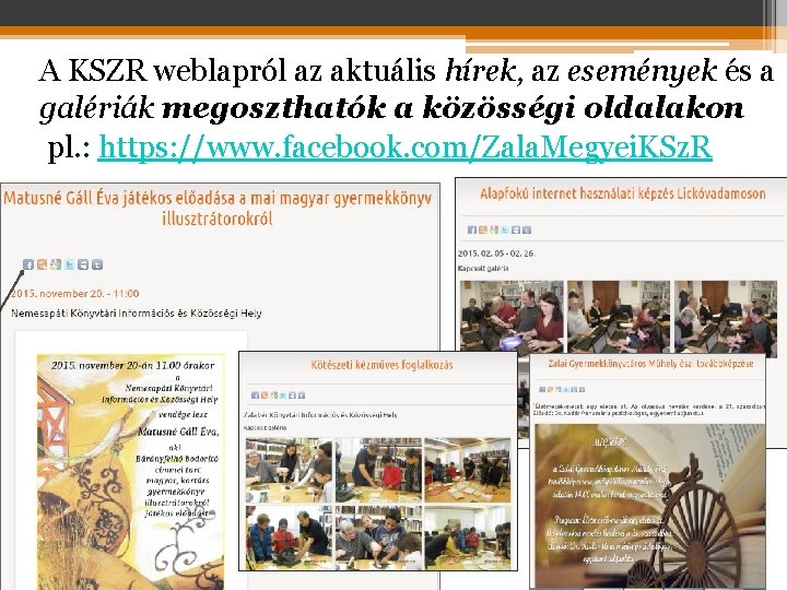 A KSZR weblapról az aktuális hírek, az események és a galériák megoszthatók a közösségi