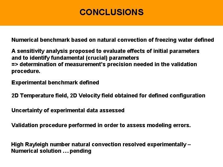 CONCLUSIONS Numerical benchmark based on natural convection of freezing water defined A sensitivity analysis