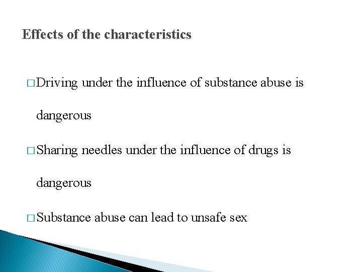 Effects of the characteristics � Driving under the influence of substance abuse is dangerous