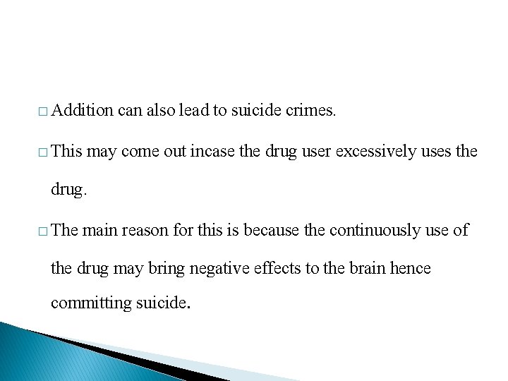 � Addition � This can also lead to suicide crimes. may come out incase