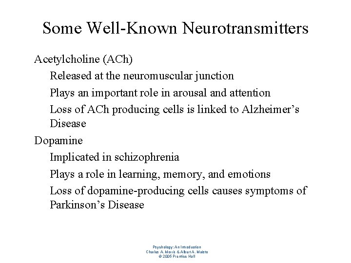 Some Well-Known Neurotransmitters l l Acetylcholine (ACh) – Released at the neuromuscular junction –