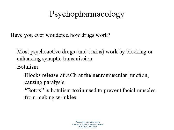 Psychopharmacology Have you ever wondered how drugs work? l l Most psychoactive drugs (and