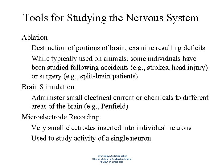 Tools for Studying the Nervous System l l l Ablation – Destruction of portions