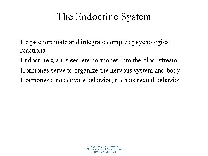 The Endocrine System l l Helps coordinate and integrate complex psychological reactions Endocrine glands