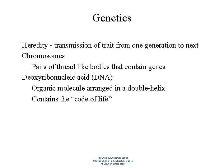 Genetics l l l Heredity - transmission of trait from one generation to next