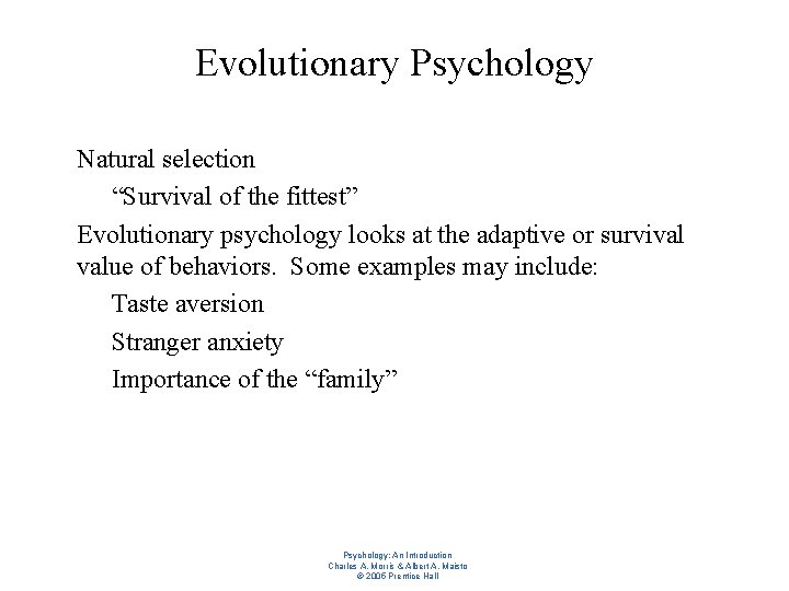 Evolutionary Psychology l l Natural selection – “Survival of the fittest” Evolutionary psychology looks