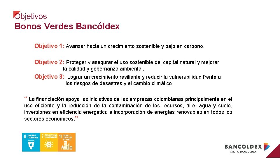 Objetivos Bonos Verdes Bancóldex Objetivo 1: Avanzar hacia un crecimiento sostenible y bajo en