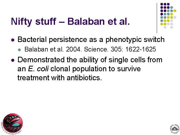 Nifty stuff – Balaban et al. l Bacterial persistence as a phenotypic switch l