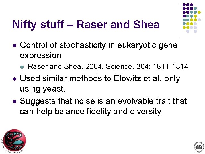 Nifty stuff – Raser and Shea l Control of stochasticity in eukaryotic gene expression