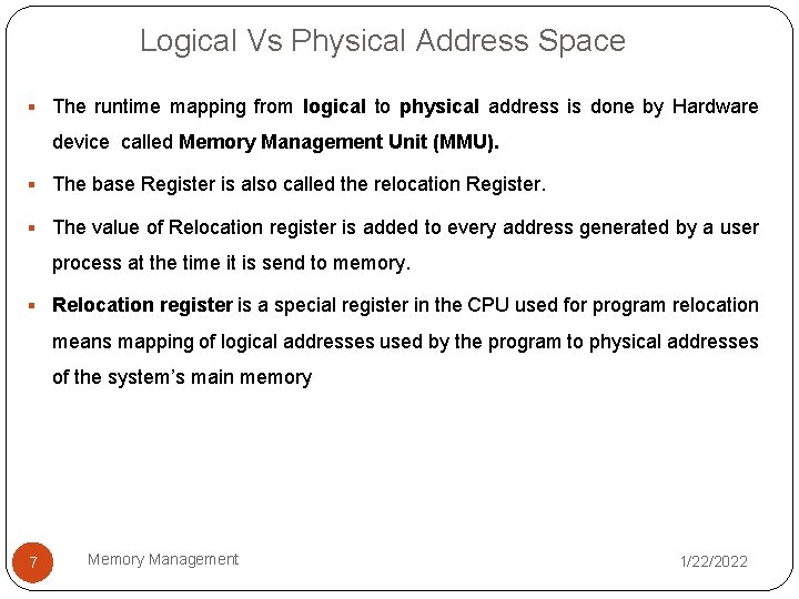 Logical Vs Physical Address Space § The runtime mapping from logical to physical address Logical Vs Physical Address Space § The runtime mapping from logical to physical address
