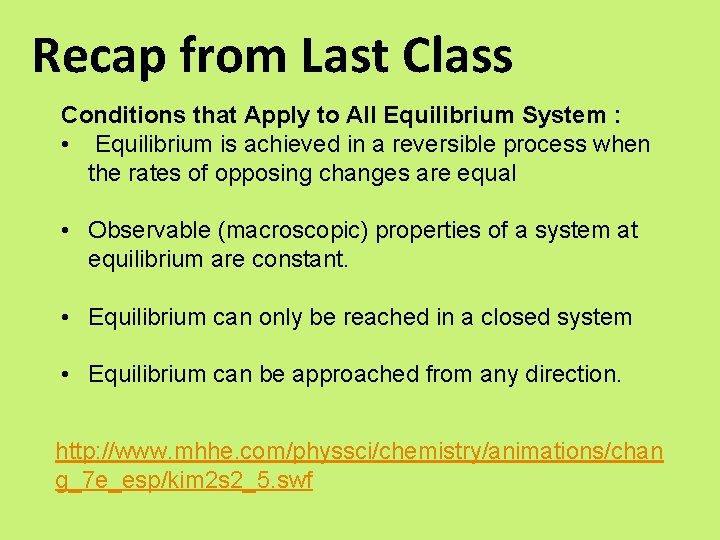 Recap from Last Class Conditions that Apply to All Equilibrium System : • Equilibrium