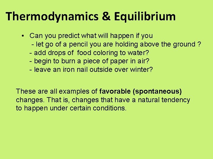 Thermodynamics & Equilibrium • Can you predict what will happen if you - let