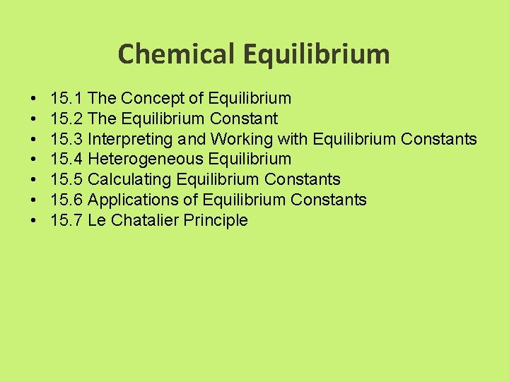 Chemical Equilibrium • • 15. 1 The Concept of Equilibrium 15. 2 The Equilibrium